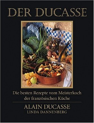 Der Ducasse: Die besten Rezepte vom Meisterkoch der französischen Küche