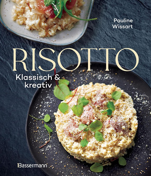 Risotto - Klassisch & kreativ