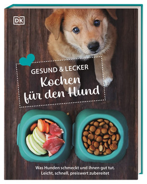 Gesund & lecker - Kochen für den Hund