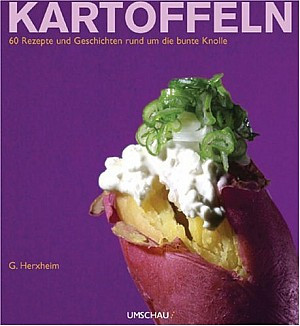 Kartoffeln. 60 Rezepte und Geschichten rund um die bunte Knolle