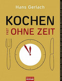 Kochen (fast) ohne Zeit