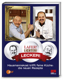 Lafer! Lichter! Lecker! - Hausmannskost trifft feine Küche: Die neuen Rezepte