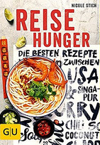 Reisehunger - Die besten Rezepte zwischen USA und Singapur