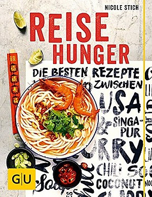 Reisehunger - Die besten Rezepte zwischen USA und Singapur