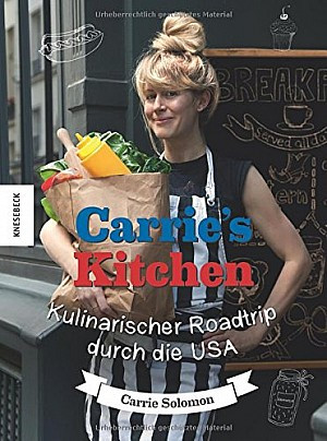 Carrie´s Kitchen - Kulinarischer Roadtrip durch die USA
