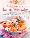 Mediterrane Sommerküche - für heiße Tage und beste Freunde