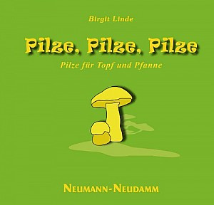 Pilze, Pilze, Pilze: Pilze für Topf & Pfanne