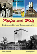 Hopfen und Malz - Dortmunder Bier- und Brauereigeschichte
