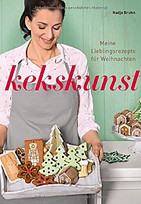 Kekskunst - Meine Lieblingsrezepte für Weihnachten