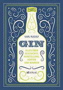 Gin: Alles über Geschichte, Herstellung, Sorten und Marken