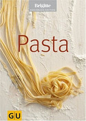 Pasta. Brigitte Kochbuch Edition