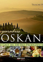 Bioparadies Toskana. Zu Gast bei 100 Bio-Produzenten