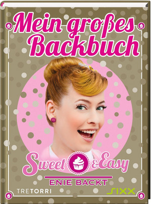 Sweet & Easy - Mein großes Backbuch