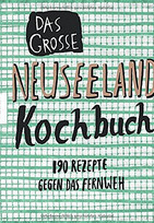 Das große Neuseeland Kochbuch: 190 Rezepte gegen das Fernweh