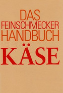 Das Feinschmecker-Handbuch Käse