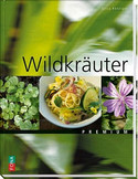 Wildkräuterküche: Lexikon und Rezepte