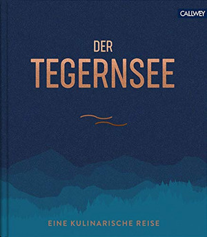 Der Tegernsee: Eine kulinarische Reise