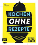 Kochen ohne Rezepte