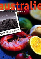 Australien. Genussreise und Rezepte