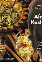Afrika-Kochbuch. Die 160 besten Originalrezepte vom Kap bis Kairo