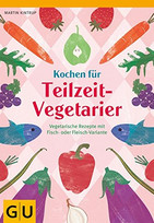 Kochen für Teilzeit-Vegetarier