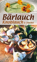 Bärlauch, Knoblauch & Zwiebel: Küchenschätze