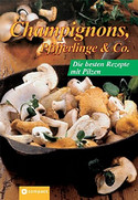 Champignons, Pfifferlinge & Co.: Die besten Rezepte mit Pilzen