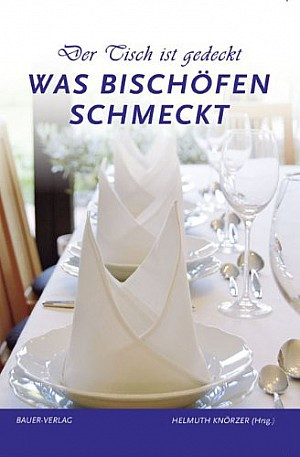 Der Tisch ist gedeckt - was Bischöfen schmeckt