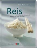 Reis. Mit umfassender Warenkunde und den besten 100 besten Rezepten
