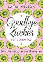 Goodbye Zucker für jeden Tag