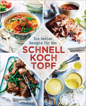 Die besten Rezepte für den Schnellkochtopf