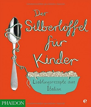 Der Silberlöffel für Kinder-Lieblingsrezepte aus Italien