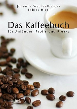 Das Kaffeebuch für Anfänger, Profis und Freaks