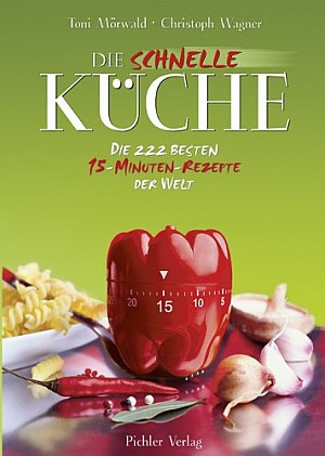 Die schnelle Küche: Die 222 besten 15-Minuten-Rezepte