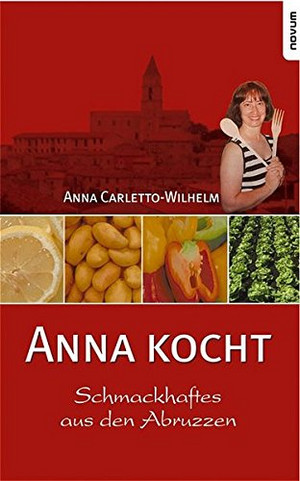 Anna kocht. Schmackhaftes aus den Abruzzen