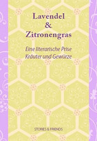 Lavendel & Zitronengras: Eine literarische Prise Kräuter und Gewürze